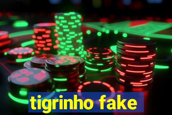 tigrinho fake